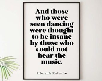 Nietzsche quote Those who were seen dancing... who could not hear the music - philosophy print - office decor - Framed & Unframed Options