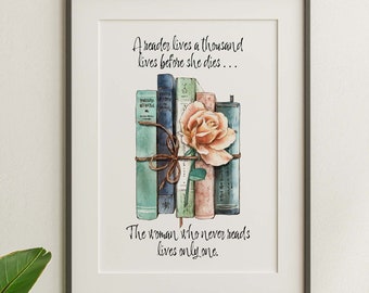 A Reader Lives a Thousand Lives Before She Dies Quote About Reading - Framed & Unframed Options - Reading Nook Decor