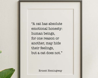 Ernest Hemingway Quote A cat has absolute emotional honesty - Cat Lover Wall Art Framed & Unframed Options