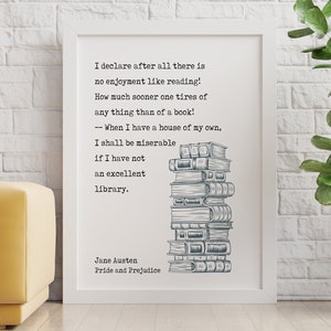 Jane Austen Reading Quote from Pride and Prejudice I declare after all there is no enjoyment like reading! - Book Nook  Framed & Unframed