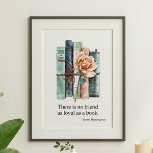 Hemingway Quote &quot;There is no friend as loyal as a book&quot; - Book Shelf Decor Ernest Hemingway Quote Framed & Unframed Options