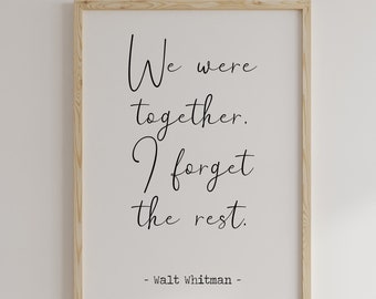 Walt Whitman Quote We were together. I forget the rest Love poetry print Romantic Bedroom Decor wall art print Framed & Unframed Options