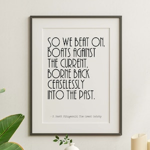 F Scott Fitzgerald Quote So we beat on boats against the current - Great Gatsby Print - Book Quote Wall Art - Framed & Unframed Options
