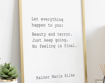 Let everything happen to you Rainer Maria Rilke - No feeling is final  Poem Art Print Home office Decor poetry wall art Framed & Unframed