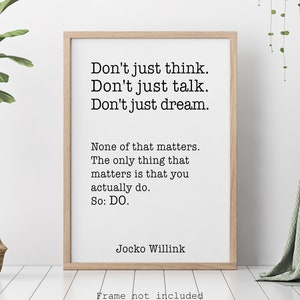 Jocko Willink Print The only thing that matters is that you actually do - Inspirational poster - motivational podcast Framed & Unframed