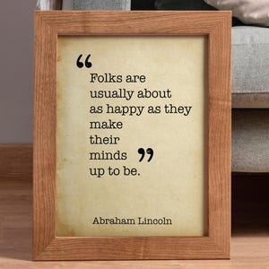 Abraham Lincoln Quote &quot;Folks are usually about as happy as they make their minds up to be.&quot; Abe Lincoln Wall Art Framed & Unframed Options