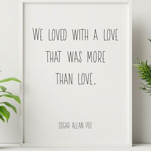 Edgar Allan Poe Zitat Druck – “We Loved with a Love that was more than love” – Gothic, romantische Wandkunst, minimalistisches Poesie Poster