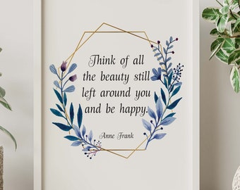 Anne Frank Quote Print Think of all the beauty Framed & Unframed Options