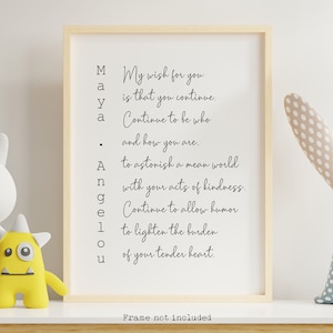 Maya Angelou Print &quot;My wish for you is that you continue&quot; Inspirational Wall Art - Framed & Unframed Options