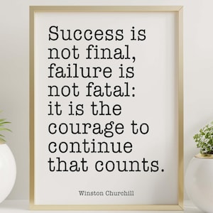 Winston Churchill Print Success is not final Failure is not fatal Courage inspirational print for Home Churchill quote Framed & Unframed