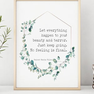 Rainer Maria Rilke Let everything happen to you... No feeling is final Poem Art Print Poetry wall art Framed & Unframed Options