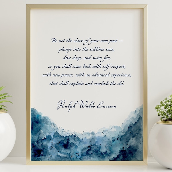 Be not the slave of your own past Ralph Waldo Emerson Quote Inspirational Wall Art - Motivational Poster Framed & Unframed Options