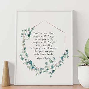 Maya Angelou Quote Print I've learned that people will never forget how you made them feel -  Framed And Unframed Options