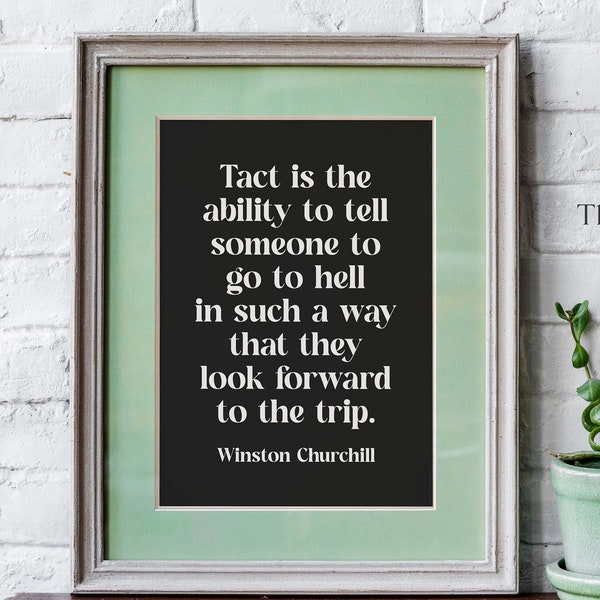 Winston Churchill Print Tact is the ability tell someone to go to hell, Churchill Quote Framed & Unframed Options