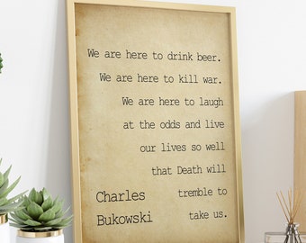 Charles Bukowski We are here to laugh at the odds and live our lives -  poem print poetry print wall art Framed & Unframed Options