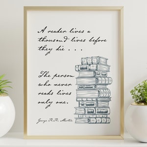 A Reader Lives a Thousand Lives Before They Die Quote About Reading Reading Nook Decor - Framed & Unframed Options Literary Decor