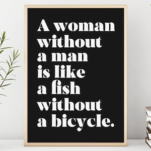 Feminist Poster A Woman Without a Man Is Like a Fish Without a Bicycle Feminist Art Wall Art self respect quote Bedroom decor
