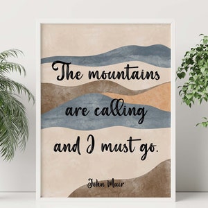 John Muir Quote The mountains are calling and I must go - Framed & Unframed Options