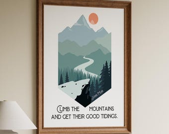 John Muir Quote: "Climb the mountains and get their good tidings."