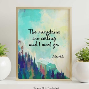 John Muir Quote The mountains are calling and I must go - Framed & Unframed Options