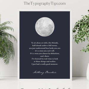 Anthony Bourdain Quote Print: Full Moon, Mindfulness Decor