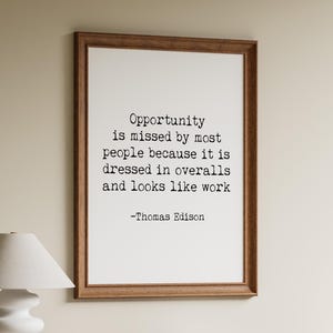 Thomas Edison Quote Print “Opportunity is missed by most people..."