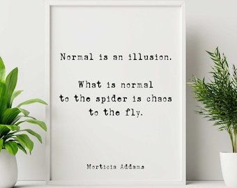 The Addams Family Movie Quote Print Normal is an illusion - Spooky Halloween Decoration Framed & Unframed Options