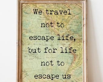 We travel not to escape life but for life not to escape us Travel wall decor for Home - Vintage map Framed And Unframed Options