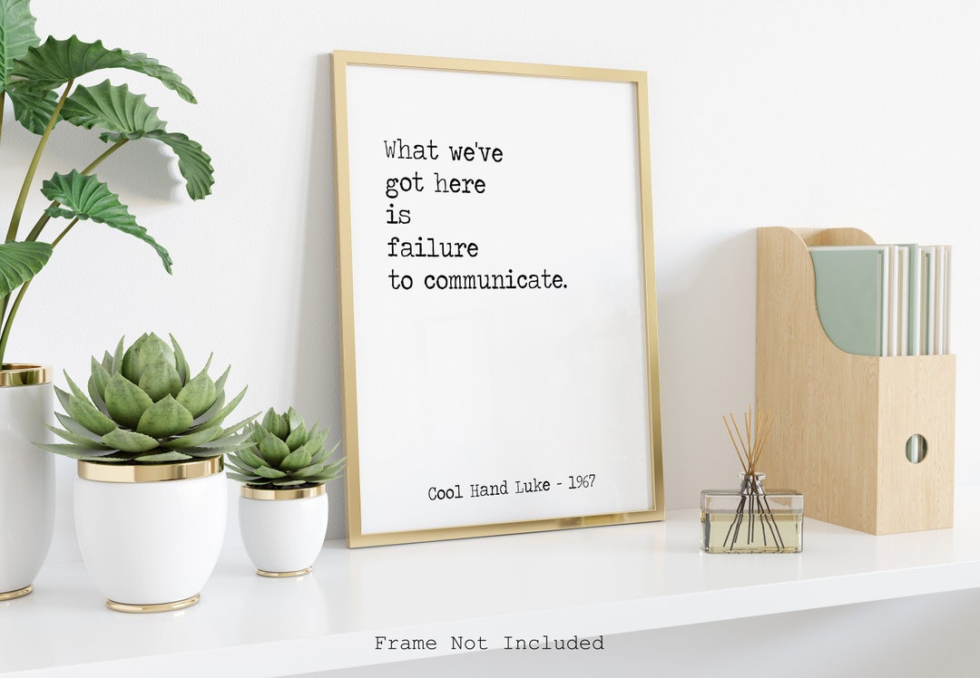 Cool Hand Luke Movie Quote, What We've Got Here is Failure to ...