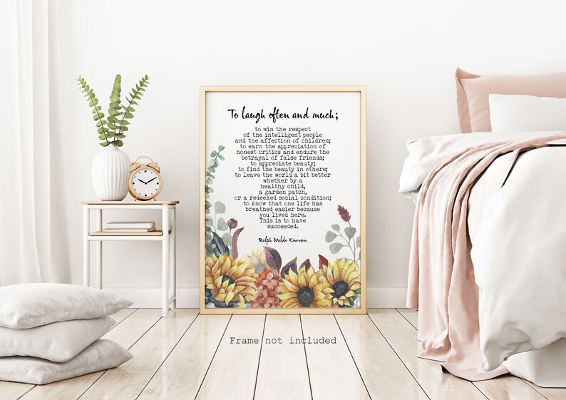 Puede incluir: Una cita de arte de pared imprimible con un fondo blanco y un dise&ntilde;o floral con girasoles, hojas y bayas. La cita dice "Re&iacute;r a menudo y mucho; ganar el respeto de la gente inteligente y el afecto de los ni&ntilde;os; ganarse la apreciaci&oacute;n de los cr&iacute;ticos honestos y soportar la traici&oacute;n de los falsos amigos; encontrar la belleza en los dem&aacute;s; dejar el mundo un poco mejor, ya sea por un ni&ntilde;o sano, un huerto o una condici&oacute;n social redimida; saber que una vida ha respirado m&aacute;s f&aacute;cilmente porque viviste aqu&iacute;. Esto es tener &eacute;xito. - Ralph Waldo Emerson". El texto "Marco no incluido" est&aacute; en la parte inferior de la imagen.