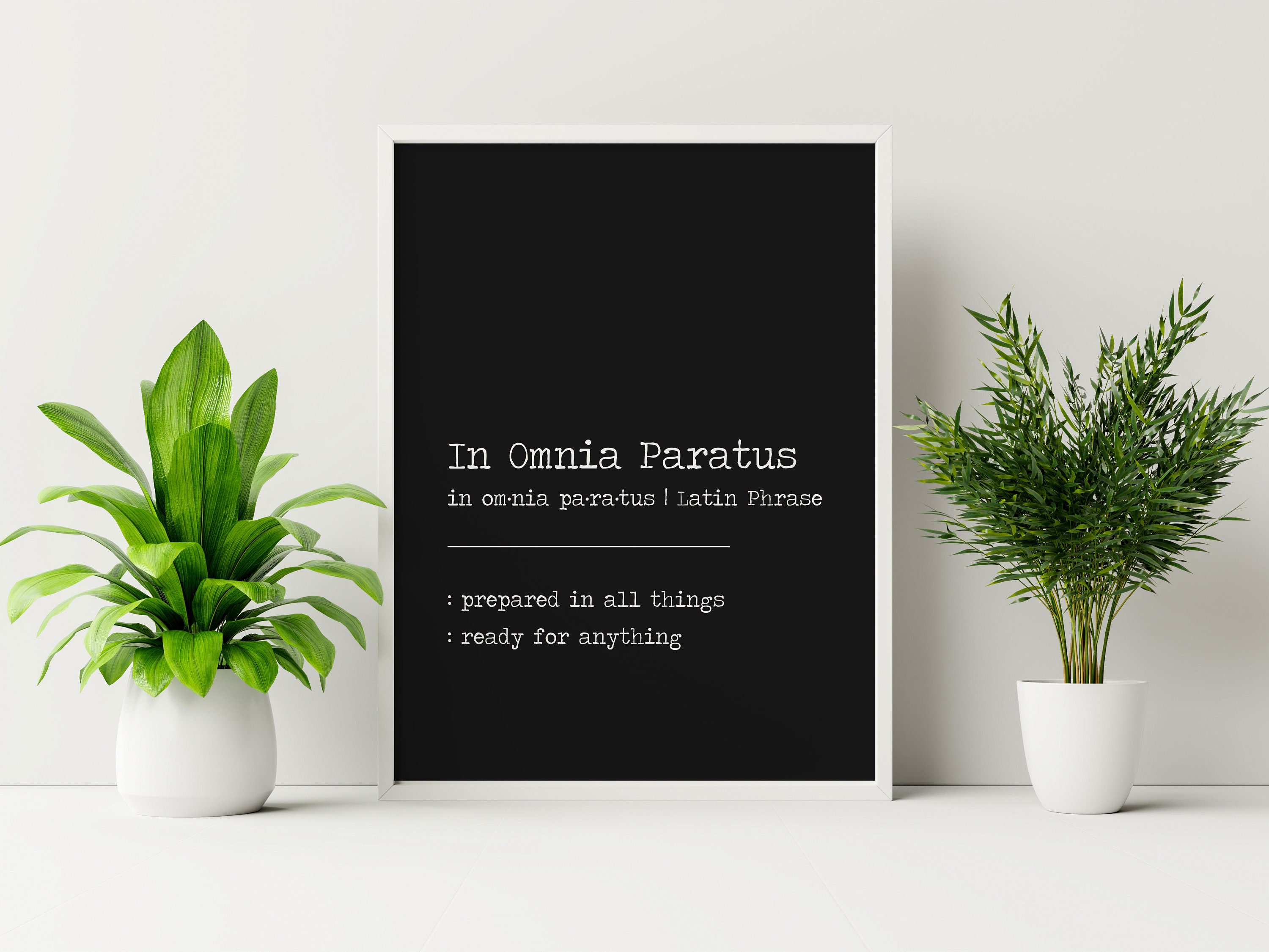 In Omnia Paratus - Latin phrase meaning Ready for Anything | Poster