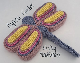 Crochet Mindfulness Pattern • 30-day Challenge • Dragonfly • Beginner Crochet • Mindfulness • Gratitude • Daily Prompts • Learn to Crochet