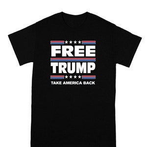 Free Trump Take America Back President Trump Maga Shirt Free Trump Shirt Wanted for President