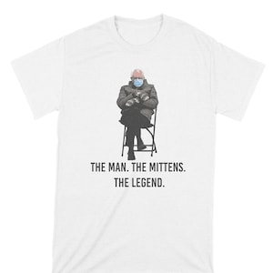 Bernie Mittens Bernie Sanders Shirt Bernie Sanders Mittens Bernie Meme Bernie Inauguration The Man The Myth The Legend Feel the Bern