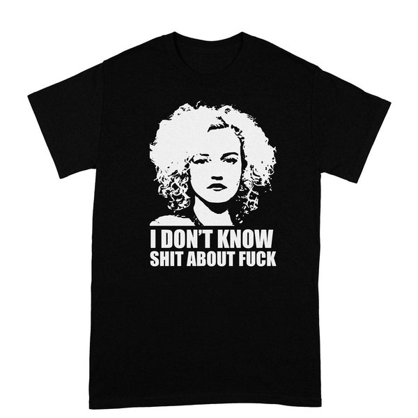 Ruth Langmore I Dont Know Shit About Fuck Ruth Langmore Shirt Ruth Langmore Vibes Ruth Langmore Quotes