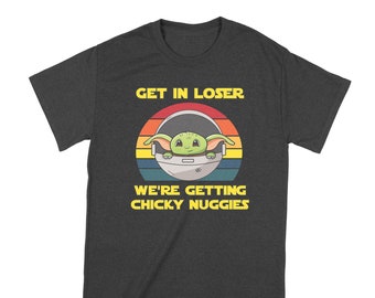 Holen Sie sich in Loser wir immer Chicky Nuggies Chicky Nuggies Shirt bekommen in Loser Shirt