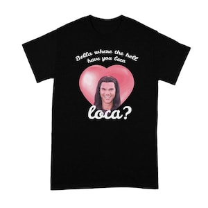 Funny Jacob Black Quote Loca Shirt Inspired