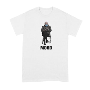 Bernie Sanders Shirt Feel the Bern Bernie Mittens Bernie Shirt Bernie Meme Bernie Mood Bernie Mood Shirt