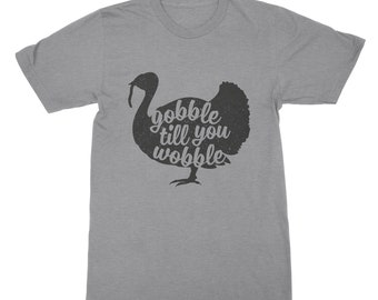 Gobble Till You Wobble Shirt Funny Thanksgiving T-Shirt Happy Turkey Day Feast Tee