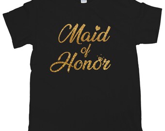 Maid of Honor Shirt Maid of Honor T Shirt Maid of Honor Gift