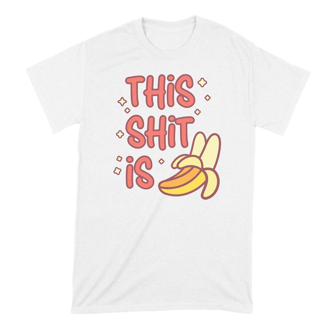Banana Shirt This Shit is Bananas Hollaback Girl Song Lyrics Etsy