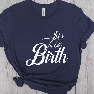 Lets Talk Birth Shirt, Cute Shirt for Midwives, Cute Shirt for Doulas, Doula Gift, Midwife Gift, Midwife Shirt, Doula Shirt, Birth Worker