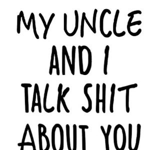 FUNNY Uncle Baby Bodysuit My Uncle And I Talk Shit About You Funny Baby Shower Gift You are going to be an uncle announcement image 2