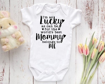 I'm as lucky as can be that the worlds best MOMMY belongs to me baby Bodysuit, baby girl or boy clothing, shower gifts, Father's day gifts