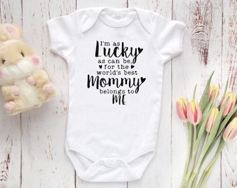 I'm as lucky as can be that the worlds best Mommy belongs to me baby Bodysuit, baby girl, baby boy clothing, shower gifts