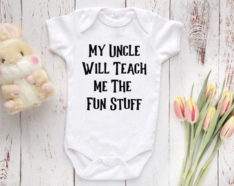 FUNNY Uncle baby Bodysuit | My Uncle Will Teach Me The Fun Stuff | Funny Baby Shower Gift | You are going to be an uncle announcement