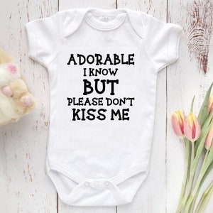 Adorable I Know BUT Please Don&#39;t Kiss Me Baby Bodysuit, Baby Clothes, shirt- Funny baby gift - funny baby shower gift - funny baby bodysuit