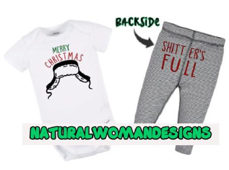 May include: A white baby bodysuit with a Christmas hat graphic and the words "MERRY CHRISTMAS". The backside shows grey and white striped trousers with the words "SHITTER'S FULL" in red. The text "NATURALWOMANDESIGNS" is at the bottom.