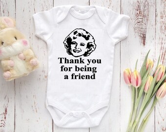 Thank You For Being A Friend, Betty White, Golden Girls Baby Bodysuit Cute Baby Clothes, Baby Shower Gift, Baby Boy and Girl, Newborn Baby