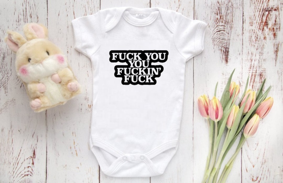 fucking baby Fuck You You Fucking Fuck Baby Bodysuit, Baby Clothes Funny Baby Gift Funny  Baby Shower Gift Funny Baby Bodysuit - Etsy